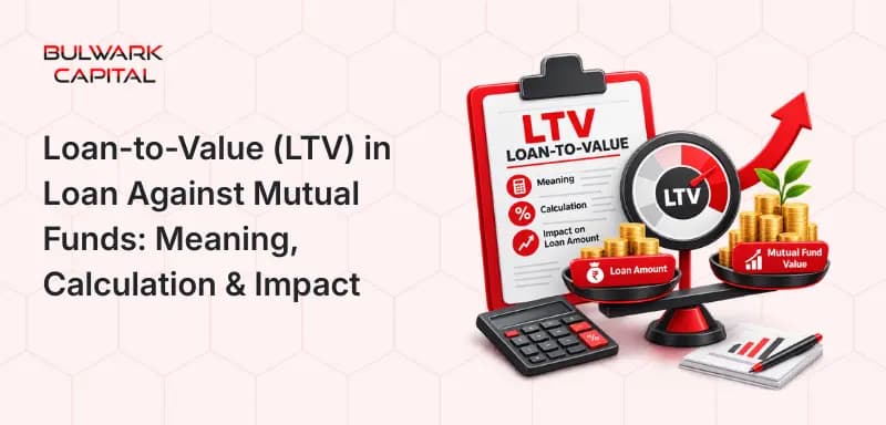 Loan-to-Value (LTV) in Loan Against Mutual Funds: Meaning, Calculation & Impact on Loan Amount